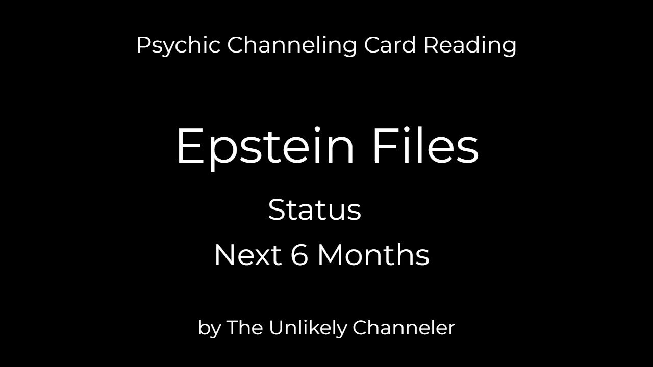 Psychic Channeling: Epstein Files - what to expect in next 6 months