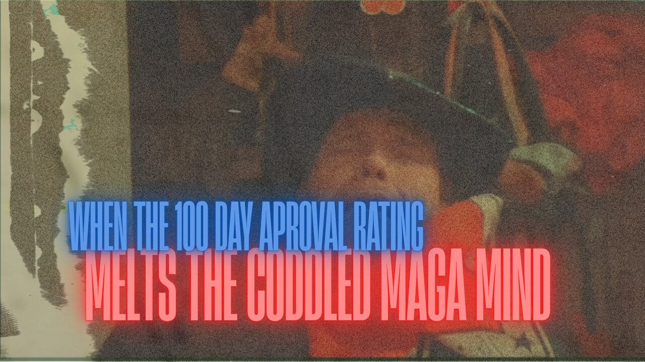 100 Day Approval Rating Melts MAGA Mind into Orange Man Bad