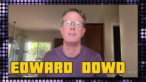 EDWARD DOWD - TARIFF's and the Economy - What's Coming.