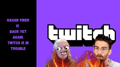 Twitch is at again, Hasan is back, and they may be in trouble