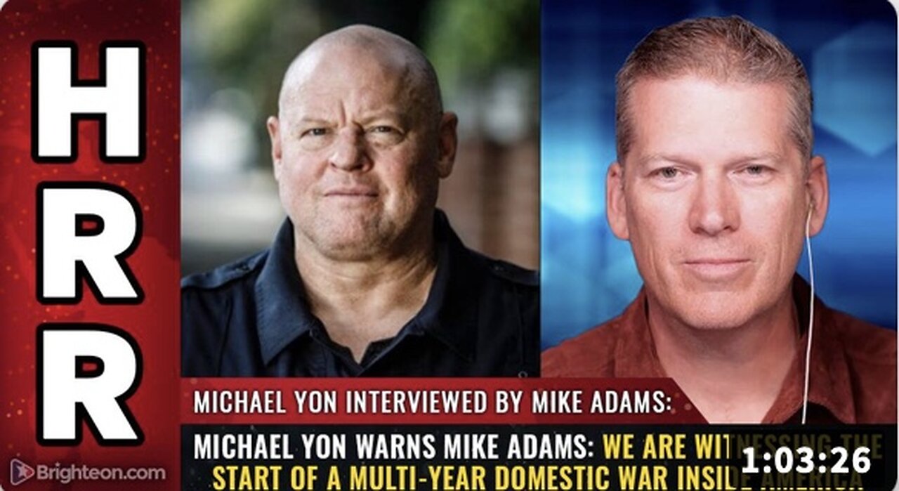 Michael Yon warns Mike Adams: We are witnessing the start of a MULTI-YEAR DOMESTIC WAR