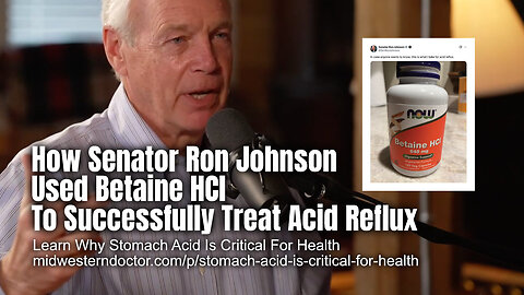 How Senator Ron Johnson Used Betaine HCl To Successfully Treat Acid Reflux