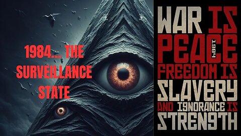 George Orwell's 1984 (P.T 1) The Surveillance State and Modern Society