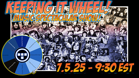 🚨Keeping it Wheel! - Music Spectacular Show! | 7.5.25 9:30 EST🚨