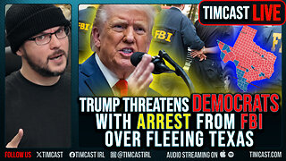 Trump THREATENS Democrats With ARREST From FBI Over Fleeing Texas