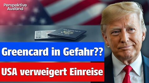 Droht Greencard-Inhabern Einreiseverbot in die USA? Die Wahrheit hinter den Schlagzeilen