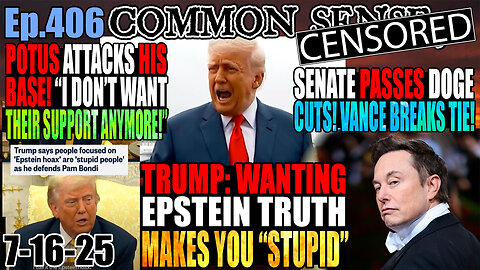 Ep.406 Trump Attacks His Base: “I Don’t Want Their Support Anymore!”, Wanting Epstein Files is “Stupid”! DOGE Cuts Pass Senate! Dollar To Be Tied To Stable Coins? Secret Space Program Whistleblower!