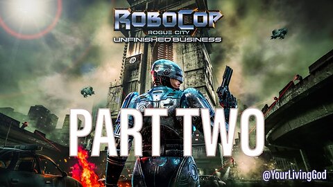 ROBOCOP : ROGUE CITY ᕈS5 🎮 : UNFINISHED BUSINESS : PART TWO