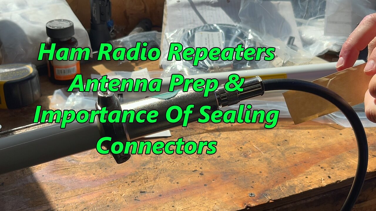 Ham Radio Repeaters- Antenna Prep/Sealing Connectors