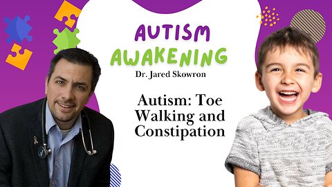 Autism: Toe Walking and Constipation
