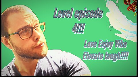 Level episode 4!!!!