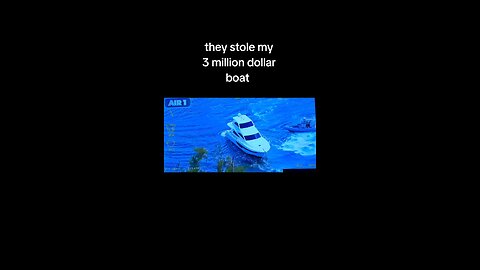 they stole 3 million $$boat?