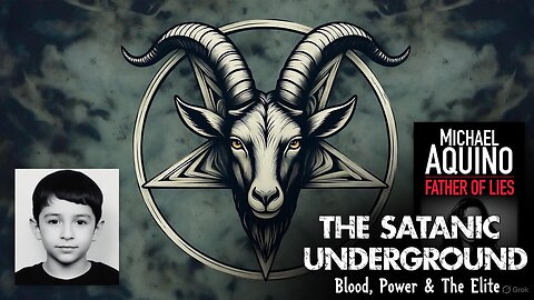 The Satanic Underground: From Aquino to Adrenochrome - The Hidden War for Our Children