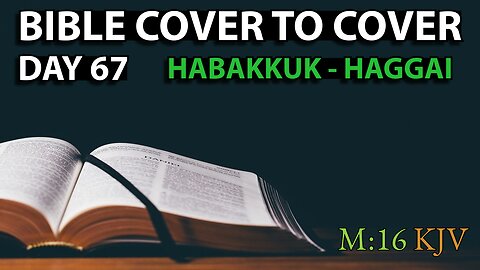 Day 67 | Habakkuk-Haggai | Bible Cover to Cover | Prime Time Edition