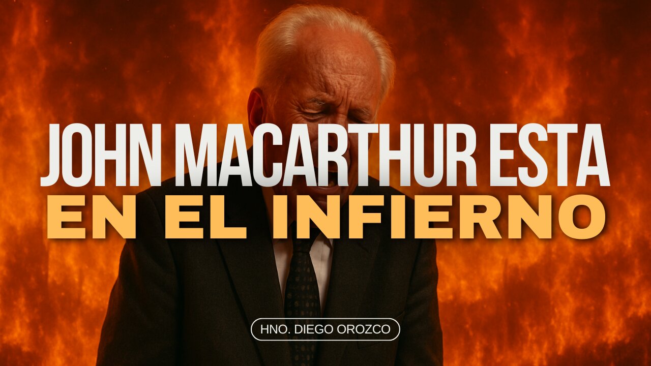 John MacArthur Esta En EL Infierno - Hno. Diego Orozco | Stedfast Baptist Church