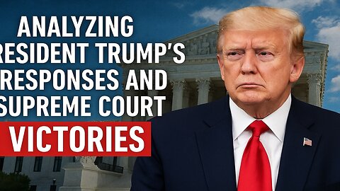 Analyzing President Trump's Responses and Supreme Court Victories