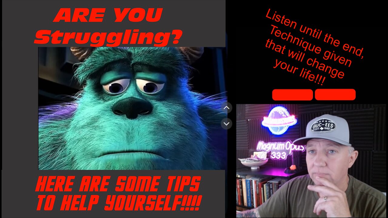 Are You Struggling? I'm Here to Help. Technique given at end to improve life!!!