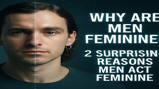 Men Going Feminine? Here’s the Real Reason Why