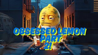 Obsessed Lemon Part 2