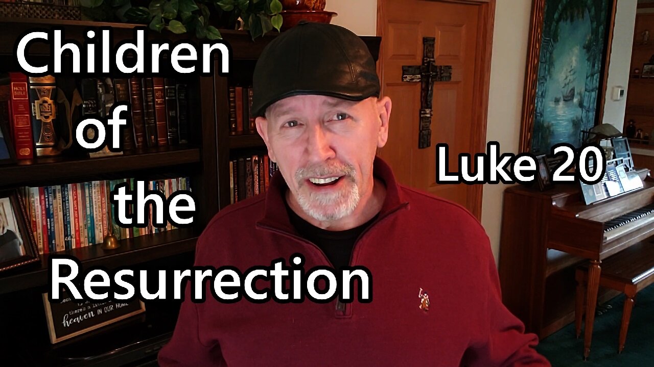 Children of the Resurrection: Luke 20