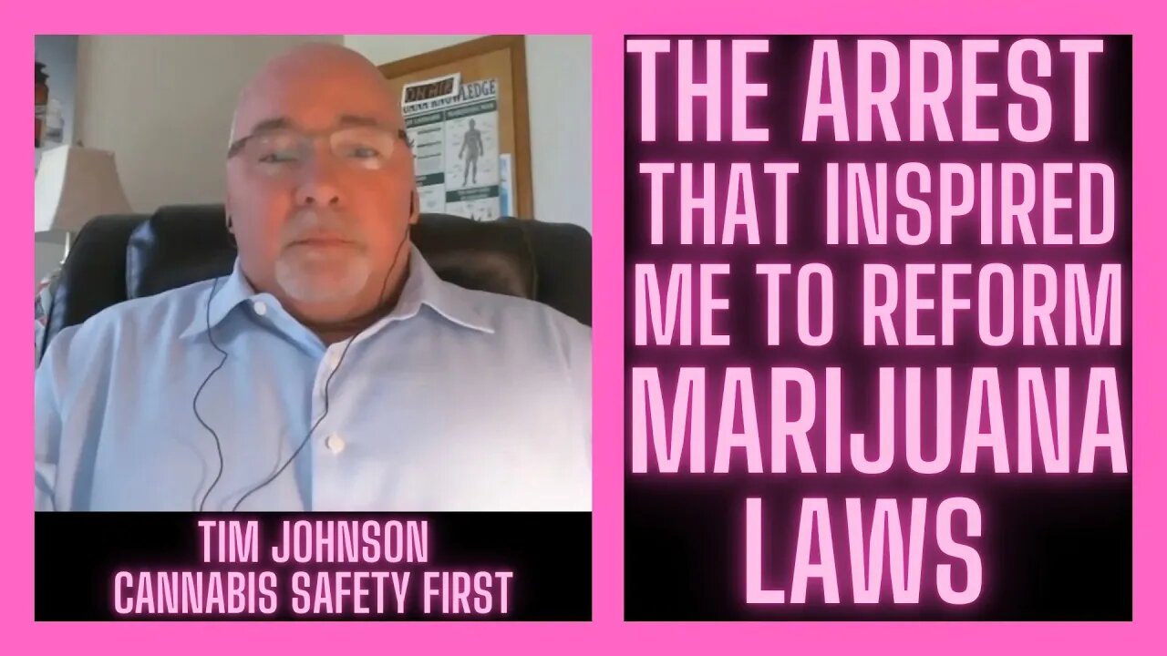 The Arrest That Inspired Me To Reform Marijuana Laws w/ Tim Johnson | Cannabis Safety First