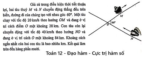 Toán 12: Giả sử trong điều kiện thời tiết thuận lợi, hai tàu thủy M và N chuyển