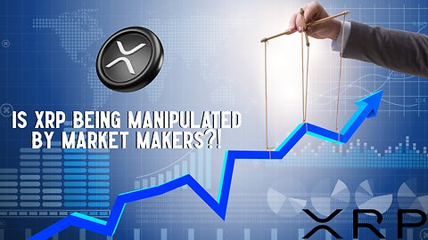 Is XRP Being MANIPULATED By Market Makers?!