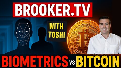 BIOMETRICS VS BITCOIN WITH PAUL BROOKER & TOSHI