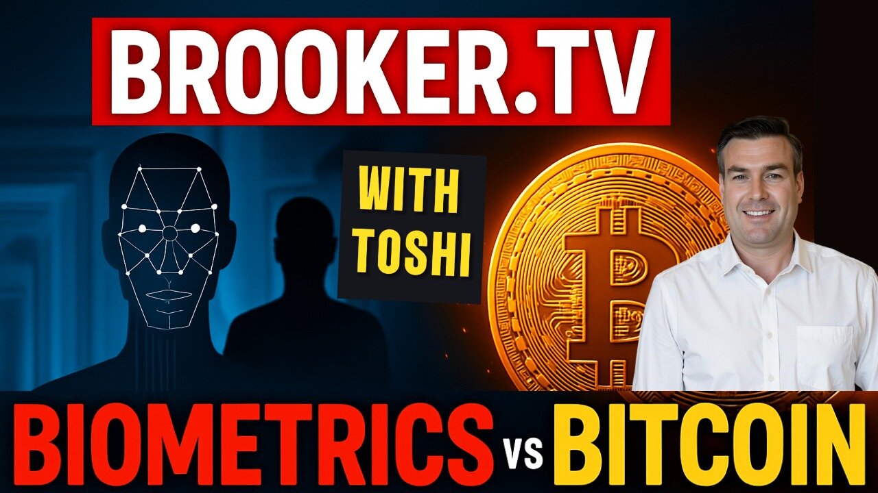 BIOMETRICS VS BITCOIN WITH PAUL BROOKER & TOSHI