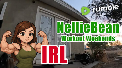 💪IRL Premium Workouts - With NellieBean 💪 #RumbleIRL #RumbleCreators #IRL