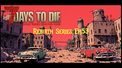 7 Days To Die Ep.53