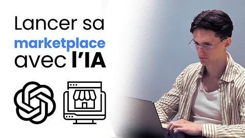 Comment lancer une Marketplace avec l'IA en 2024 ? [FORMATION GRATUITE]