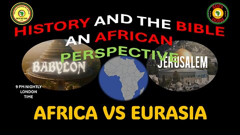 AFRICA IS THE HOLY LAND || HISTORY AND THE BIBLE AN AFRICAN PERSPECTIVE || AFRICA VS EURASIA
