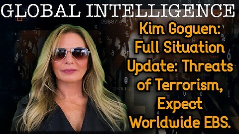 Kim Goguen: Full Situation Update 07.04.25 : Threats of Terrorism, Expect Worldwide EBS.