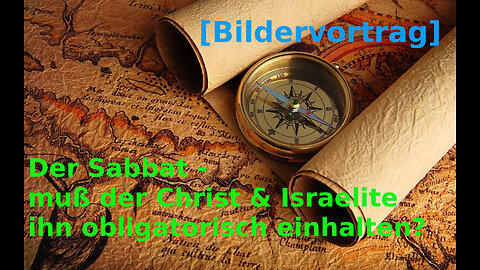 Der Sabbat - muß der Christ und der Israelit ihn obligatorisch einhalten? Was sagt die Bibel?