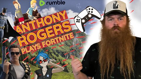 Anthony Rogers Plays Fortnite