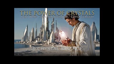 THE POWER OF CRYSTALS 03: The Science of Crystals with D.Willis, E.Danaan, JH. Eredyon /July 5 2025