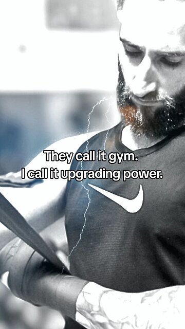 They call it gym. I call it upgrading power.
