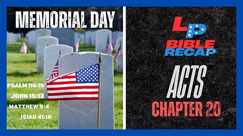 EP. 52 | The Liberated Podcast | + Memorial Day + Acts Chapter 20