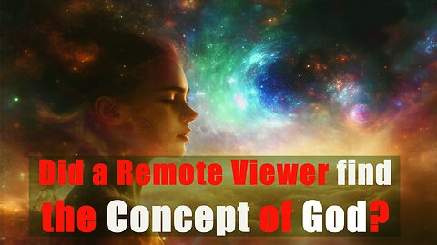DID a Remote Viewer discover the concept of God?