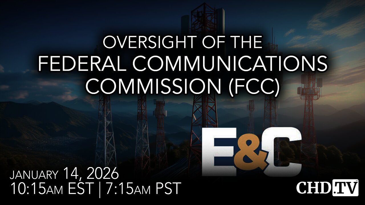 Federal Communications Commission (FCC) Oversight Hearing