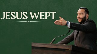 Jesus Wept - Pastor Bruce Mejia