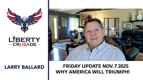 Friday Update Why America will Triumph ! Nov 7, 2025