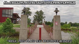 CHILLING AT THE SAINT JOSEPH RIVERWALK