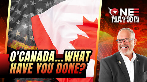 O' Canada What Have You Done? | One Nation