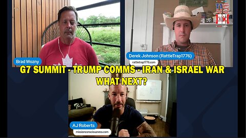 Derek Johnson, Brad Wozny & AJ Roberts - G7 SUMMIT - TRUMP COMMS, IRAN & ISRAEL WAR - 6/18/25 WWG1WGA