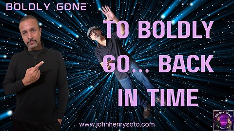 To Boldly Go… Back in Time