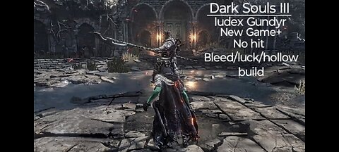 Dark Souls III: Iudex Gundyr, New Game+, No hit! When Gundyr meets a bleed build!