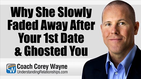 Why She Slowly Faded Away After Your 1st Date & Ghosted You