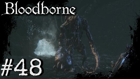 Bloodborne (PS4) Playthrough Part: 48